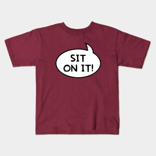 "Sit on It!" Word Balloon Kids T-Shirt